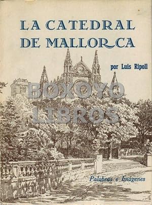 La catedral de Mallorca. Palabras e imágenes