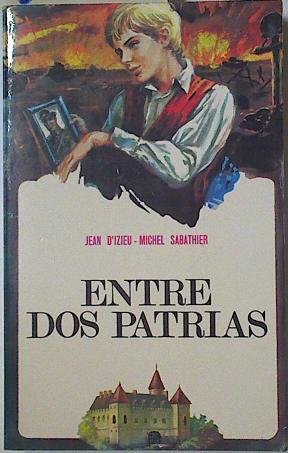 Image du vendeur pour Entre dos patrias mis en vente par Almacen de los Libros Olvidados