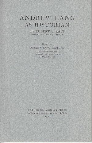 Image du vendeur pour Andrew Lang As Historian. Being the Andrew Lang Lecture Delivered Before the University of St. Andrews 24 October 1930 mis en vente par Monroe Bridge Books, MABA Member