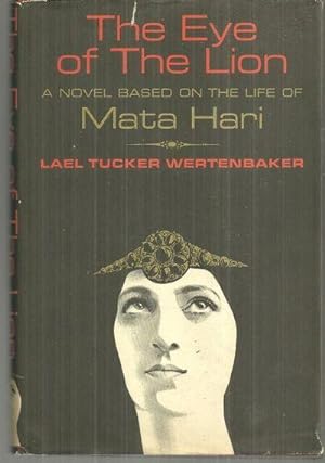Seller image for EYE OF THE LION A Novel Based on the Life of Mata Hari for sale by Gibson's Books