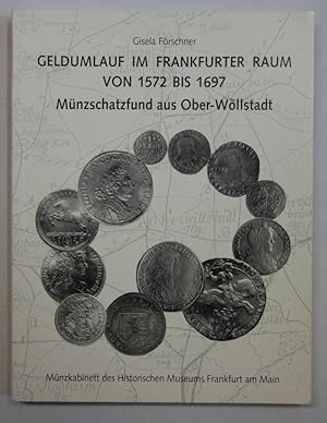 Image du vendeur pour Geldumlauf im Frankfurter Raum von 1572 bis 1697. Ein Mnzschatzfund aus Ober-Wllstadt aus den Bestnden des Mnzkabinetts. (Historisches Museum Frankfurt : Kleine Schriften des Historischen Museums Frankfurt : Band 51) mis en vente par Antiquariat Martin Barbian & Grund GbR