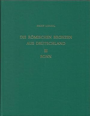 Die römischen Bronzen aus Deutschland. (Teil) III Bonn.