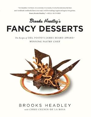 Seller image for Brooks Headley's Fancy Desserts: The Recipes of del Posto's James Beard Award-Winning Pastry Chef (Paperback or Softback) for sale by BargainBookStores