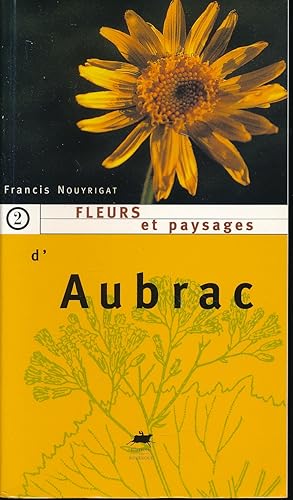 Image du vendeur pour Fleurs et paysages d'Aubrac. Tome 2 mis en vente par LIBRAIRIE GIL-ARTGIL SARL