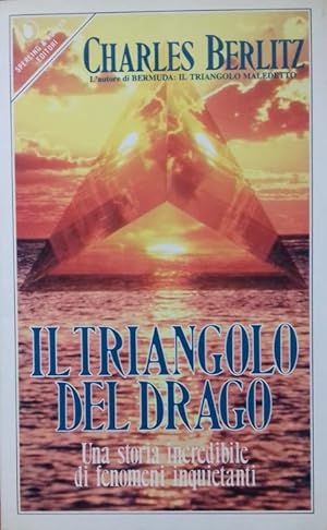 Il triangolo del drago. Una storia incredibile di fenomeni inquietanti