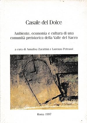 Casale del Dolce. Ambiente, economia e cultura di una comunità preistorica della Valle del Sacco