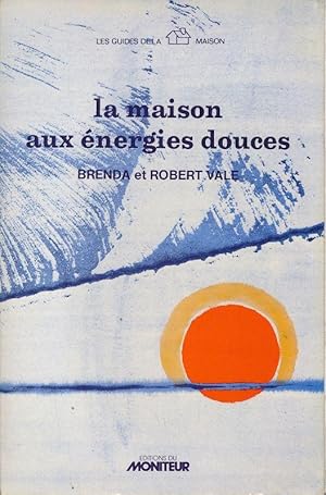 Imagen del vendedor de La maison aux nergies douces a la venta por LIBRAIRIE GIL-ARTGIL SARL