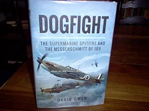 Bild des Verkufers fr Dogfight: The Supermarine Spitfire and the Messerschmitt Bf109 zum Verkauf von Nash Books