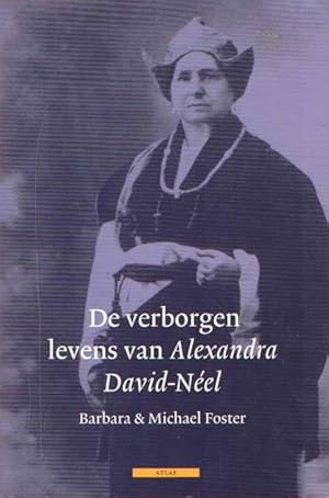 Image du vendeur pour De verborgen levens van Alexandra David-Nel. Een biografie van de vrouw die verboden gebruiken van Tibet verkende. Vertaald door Peter Out mis en vente par Bij tij en ontij ...