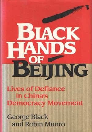 Immagine del venditore per Black Hands of Beijing: Lives of Defiance in China's Democracy Movement venduto da Bij tij en ontij ...