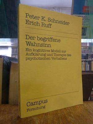 Der begriffene Wahnsinn - Ein kognitives Modell zur Aufklärung und Therapie des psychotischen Ver...