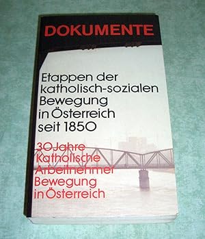 Etappen der Katholisch-sozialen Bewegung in Österreich seit 1850 ; 30 Jahre Katholische Arbeitneh...
