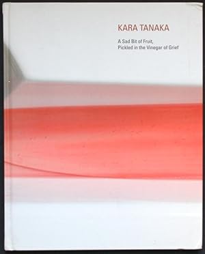 Seller image for Kara Tanaka. A sad bit of fruit, pickled in the vinegar of grief (Italian / English) for sale by Graphem. Kunst- und Buchantiquariat