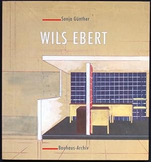 Seller image for Wils Ebert. Ein Bauhausschu?ler. 1909-1979. Die Arbeit eines Architekten und Sta?dtebauers for sale by Graphem. Kunst- und Buchantiquariat