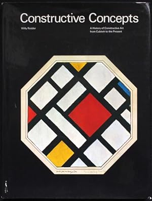 Bild des Verkufers fr Constructive Concepts. A History of Constructive Art from Cubism to the Present zum Verkauf von Graphem. Kunst- und Buchantiquariat