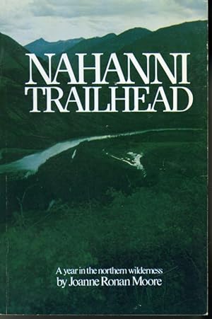 Seller image for Nahanni Trailhead : A Year in the Northern Wilderness for sale by Librairie Le Nord