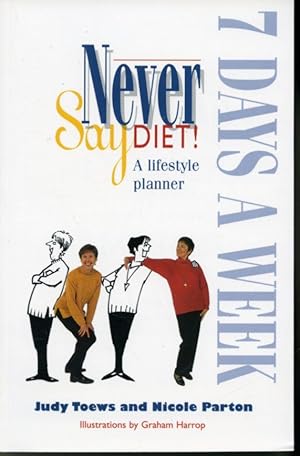 Immagine del venditore per Never Say Diet ! A Lifestyle Planner 7 Days a Week venduto da Librairie Le Nord