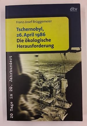 Bild des Verkufers fr Tschernobyl, 26. April 1986. Die kologische Herausforderung. zum Verkauf von Der Buchfreund