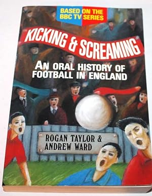 Bild des Verkufers fr Kicking and Screaming: An Oral History of Football in England zum Verkauf von H4o Books