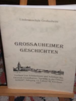 Image du vendeur pour Grossauheimer Geschichten, verfasst von Schlerinnen und Schlern des Deutsch-Grundkurses Sprache in der ffentlichkeit Jahrgang 12, Lehrer G. Kirchner 1997 mis en vente par Verlag Robert Richter