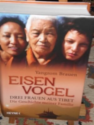 Bild des Verkufers fr Eisenvogel, drei Frauen aus Tibet, die Geschichte meiner Familie zum Verkauf von Verlag Robert Richter