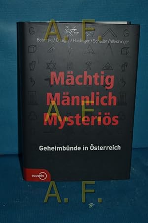 Seller image for Mchtig - mnnlich - mysteris : Geheimbnde in sterreich for sale by Antiquarische Fundgrube e.U.