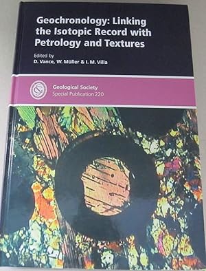 Image du vendeur pour Geochronology: Linking the Isotope Record With Petrology And Textures mis en vente par Midway Book Store (ABAA)