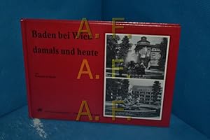 Bild des Verkufers fr Baden bei Wien damals und heute zum Verkauf von Antiquarische Fundgrube e.U.