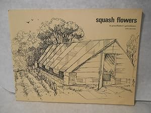 Seller image for Squash Flowers in My Grandfather's Greenhouse Row on Row for sale by Gil's Book Loft