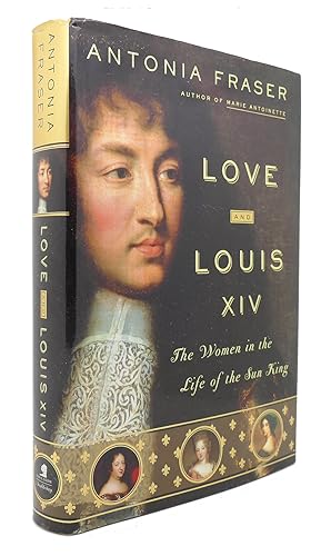 Bild des Verkufers fr LOVE AND LOUIS XIV The Women in the Life of the Sun King zum Verkauf von Rare Book Cellar