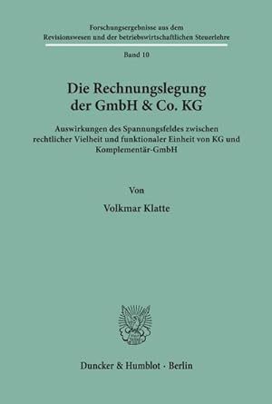 Seller image for Die Rechnungslegung der GmbH & Co. KG. : Auswirkungen des Spannungsfeldes zwischen rechtlicher Vielheit und funktionaler Einheit von KG und Komplementr-GmbH. for sale by AHA-BUCH GmbH