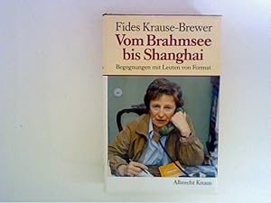 Image du vendeur pour Vom Brahmsee bis Shanghai. Begegnungen mit Leuten von Format mis en vente par ANTIQUARIAT FRDEBUCH Inh.Michael Simon