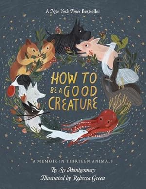 Image du vendeur pour How to Be a Good Creature : A Memoir in Thirteen Animals mis en vente par AHA-BUCH GmbH