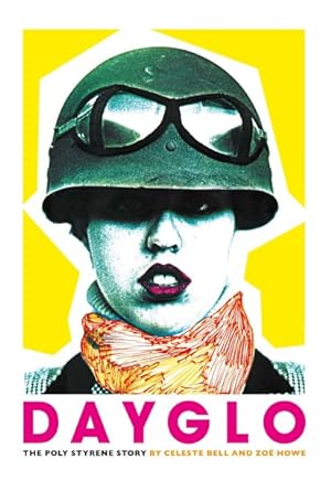 Seller image for Dayglo : The Poly Styrene Story for sale by GreatBookPrices