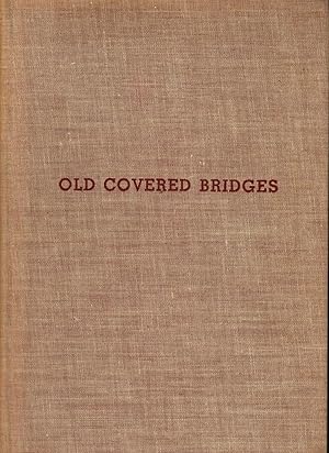 Imagen del vendedor de Old Covered Bridges The Story of Covered Bridges in General With a Description of The Remaining Bridges in Massachusetts and Connecticut a la venta por Royoung Bookseller, Inc. ABAA