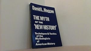 Seller image for THE MYTH OF THE NEW HISTORY. Techniques & Tactics of the Mythologists of American History for sale by Antiquariat Uwe Berg