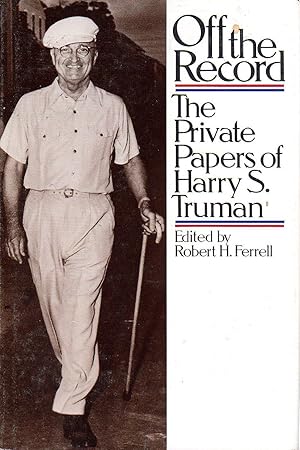 Image du vendeur pour Off the record: The private papers of Harry S. Truman mis en vente par The Sun Also Rises