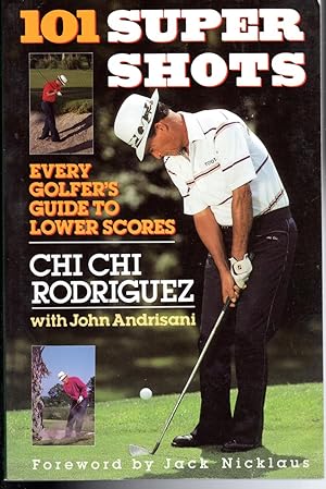Imagen del vendedor de 101 Supershots: Every Golfer's Guide to Lower Scores a la venta por The Sun Also Rises