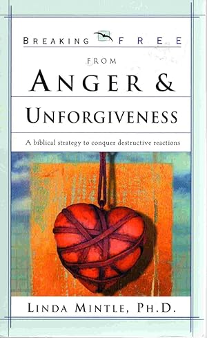 Seller image for Breaking Free From Anger & Unforgiveness: A biblical strategy to conquer destructive reactions (Breaking Free Series) for sale by The Sun Also Rises