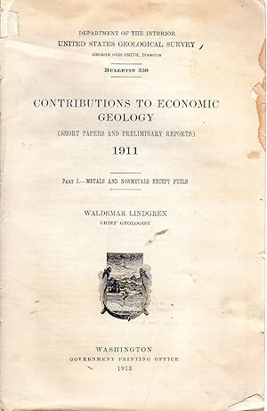 Seller image for Contributions to Economic Geology (Short Papers and Preliminary Reports) 1911, Part 1: Metals and Nonmetals Except Fuels Bulletin 539 for sale by The Sun Also Rises