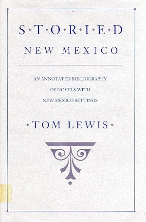 Image du vendeur pour Storied New Mexico: An Annotated Bibliography of Novels With New Mexico Settings mis en vente par The Sun Also Rises