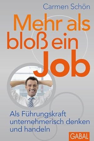 Mehr als bloß ein Job: Als Führungskraft unternehmerisch denken und handeln (Dein Business)