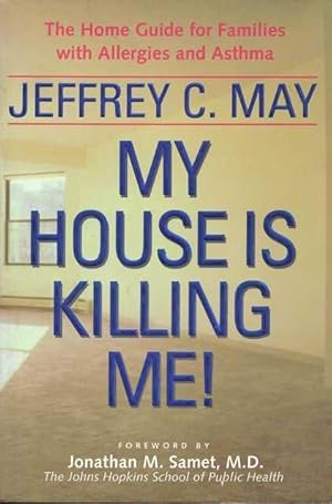 My House Is Killing Me: The Home Guide for Families with Allergies and Asthma