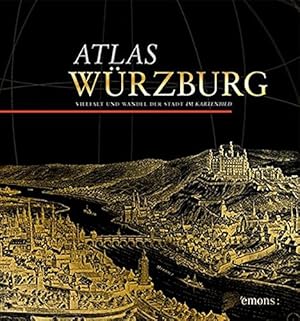 Seller image for Atlas Wrzburg : Vielfalt und Wandel der Stadt im Kartenbild. herausgegeben von Barbara Hahn, Roland Baumhauer, Dorothea Wiktorin und der Stadt Wrzburg for sale by Antiquariat ExLibris Erlach Eberhard Ott