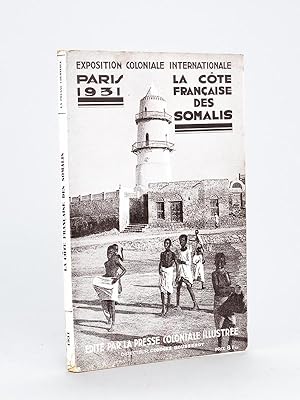 Notice illustrée sur la Côte Française des Somalis. Juin 1931. Exposition coloniale International...