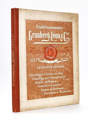 Etablissements Grunberg, Léon & Cie. Catalogue Général [ 1908 ]. Chauffage & Cuisine au Gaz, Chau...