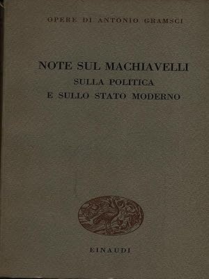 Seller image for Note sul Machiavelli sulla politica e sullo stato moderno for sale by Miliardi di Parole
