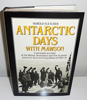 Seller image for Antarctic Days with Mawson : A Personal Account of the British, Australian and New Zealand Antarctic Research Expedition of 1929-31 for sale by M. C. Wilson