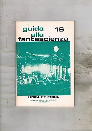 Seller image for Guida alla fantascienza n 16. La fantascienza negli anni '70; prima rassegna nazionale della fantascienza organizzata dalla Libra Editrice e dall'Italnoeggio cinematografico: le schede dei film di Milano; ecc. for sale by Libreria Gull