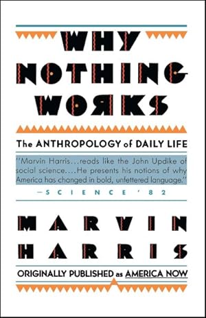 Imagen del vendedor de Why Nothing Works : The Anthropology of Daily Life a la venta por GreatBookPrices